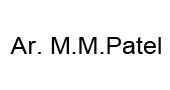 Ar. M. M. Patel Ar. M. M. Patel
